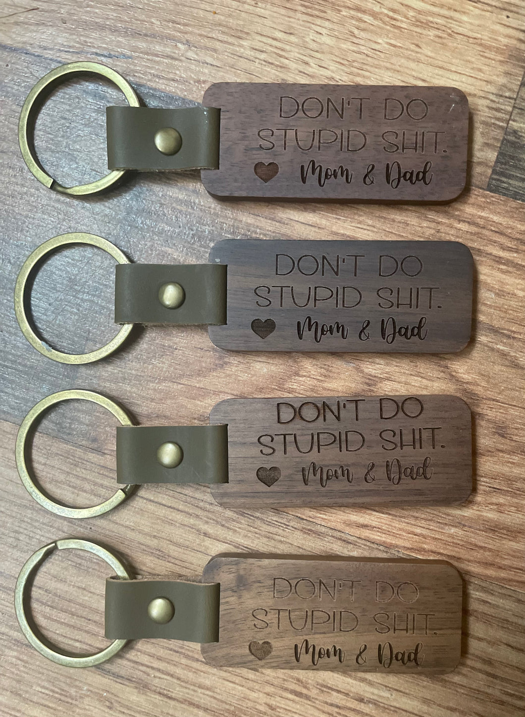 Don’t do stupid shit - Love, Mom & Dad