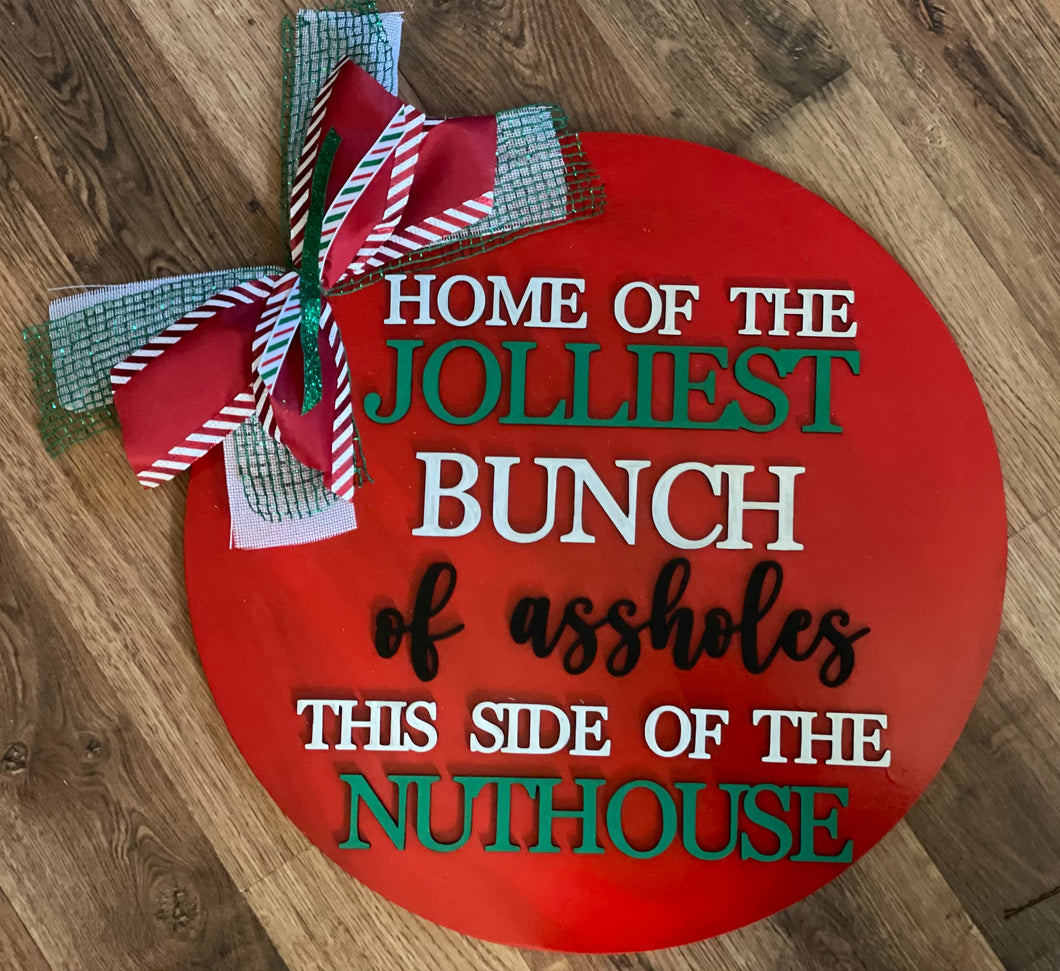 Home of the Jolliest Bunch of Assholes this side of the Nuthouse sign 18” sign