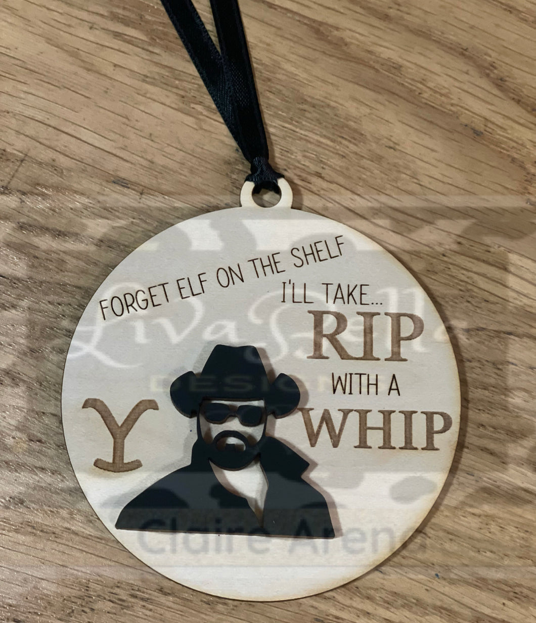 Yellowstone Ornament - Forget Elf on the Shelf, I’ll Take RIP with a Whip